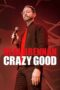 Neal Brennan Crazy Good (2024)